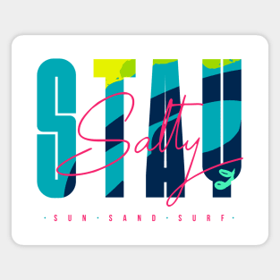 Stay salty - sun sand surf Magnet